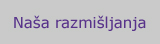 Na&scaron;a razmi&scaron;ljanja